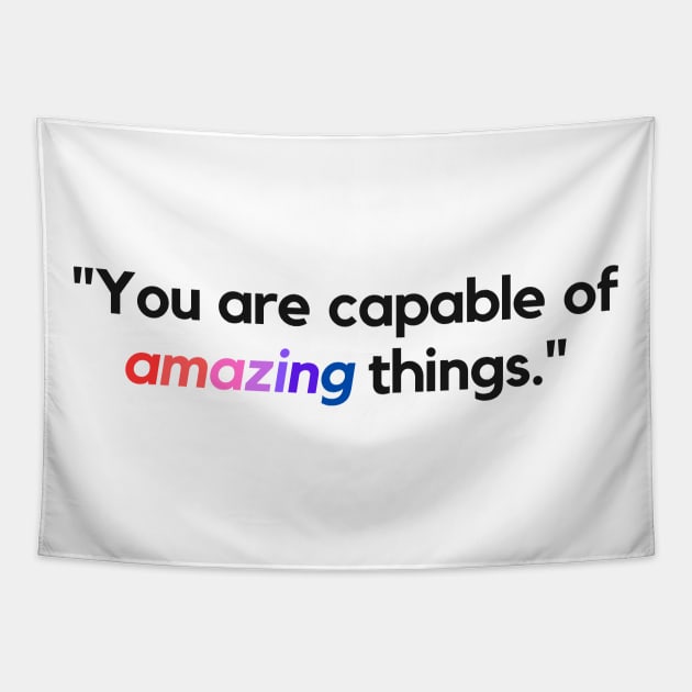 "You are capable of amazing things." - Inspirational Quote Tapestry by InspiraPrints