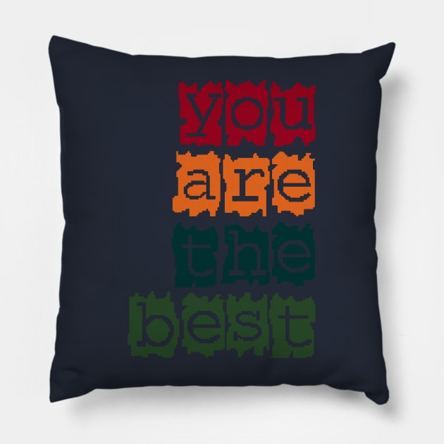 You are the best Pillow by CreativeIkbar Prints