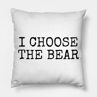 I Choose the Bear in the woods Pillow