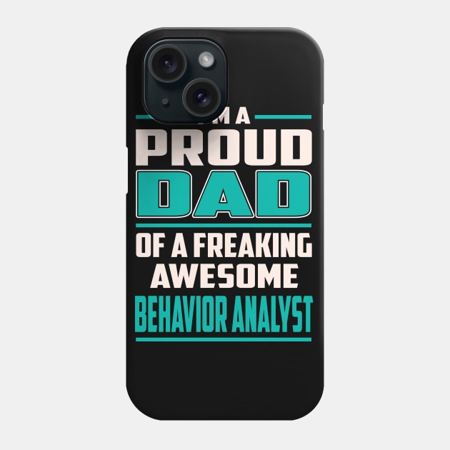 Proud DAD Behavior Analyst Phone Case by Rento