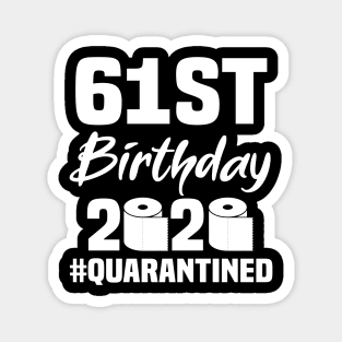 61st Birthday 2020 Quarantined Magnet