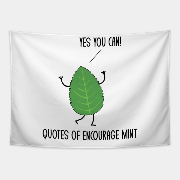 Funny Quotes Of Encourage Mint Motivational Puns Jokes Humor Tapestry by mrsmitful01