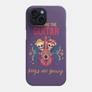 Playing the Guitar Keeps Me Young Phone Case