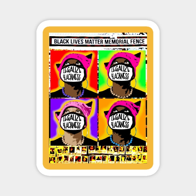 Legalize Blackness Black Lives Matter Memorial Fence Warhol - Back Magnet by Blacklivesmattermemorialfence