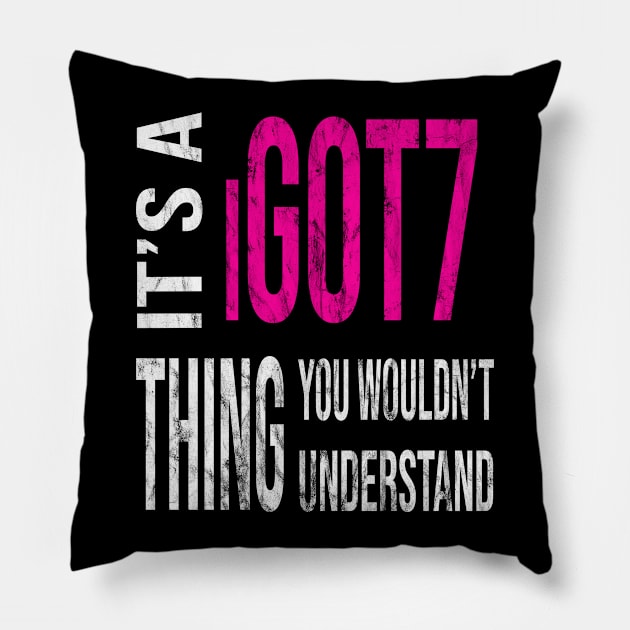 Its An iGOT7 Thing You Wouldnt Understand GOT7 Fandom Pillow by familycuteycom