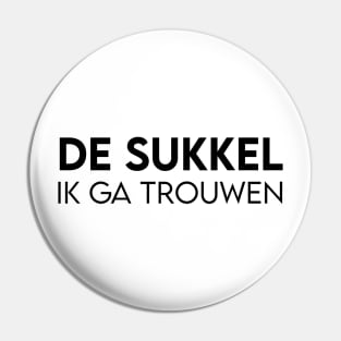 De sukkel. Ik ga trouwen Pin