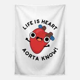 Life Is Heart Aorta Know Cute Anatomy Pun Tapestry