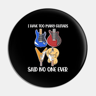 I Have Too Many Guitars Funny Guitar Gift Pin