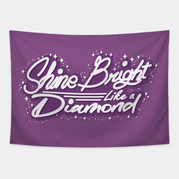 Shine Bright Like a Diamond Tapestry by Tooniefied