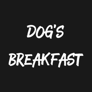 Dog's Breakfast T-Shirt