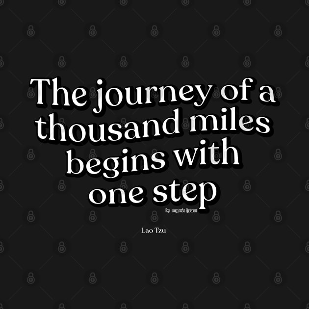 The journey of a thousand miles begins with one step by Mystic Heart