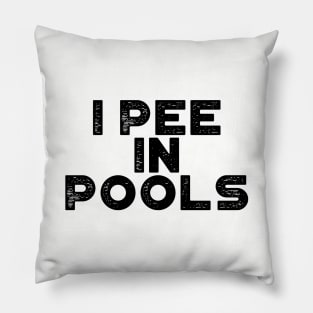 I Pee In Pools Funny Pillow
