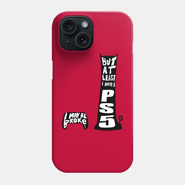 I may be broke Phone Case by Popoffthepage