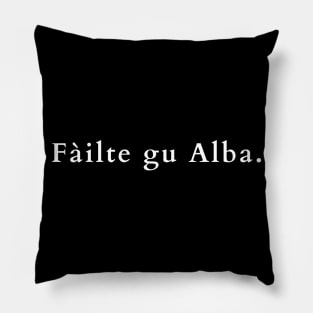 Failte Gu Alba - Welcome to Scotland Gaelic Pillow