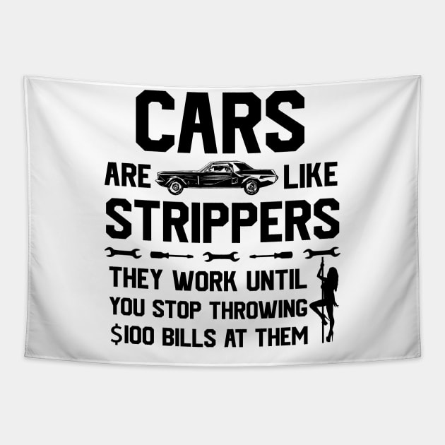 Mens Cars Are Like Strippers They Work Until You Stop Tapestry by GraviTeeGraphics