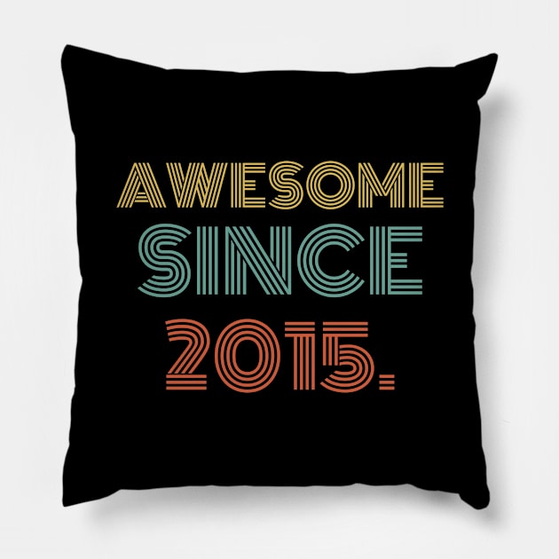 Awesome Since 2015 Pillow by divawaddle