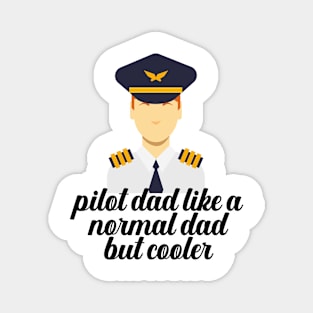 Pilot Dad Like A Normal Dad But Cooler Magnet