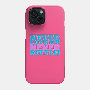 Never give up, never settle. Phone Case