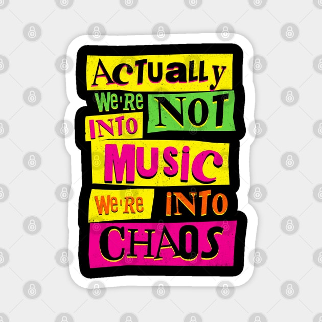 We're Not Into Music We're Into Chaos Magnet by SunsetSurf