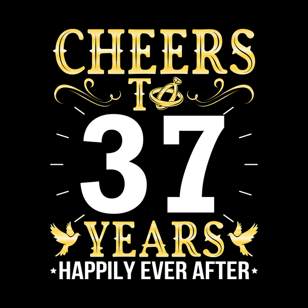 Cheers To 37 Years Happily Ever After Married Wedding by Cowan79