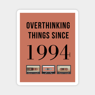 Overthinking Things Since 1994 Birthday Gift Magnet