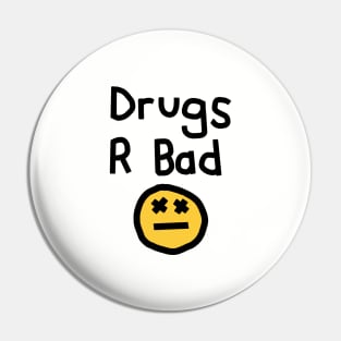 Drugs R Bad an Anti Drugs Message Pin