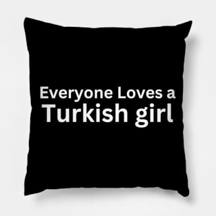 everyone loves a turkish girl Pillow