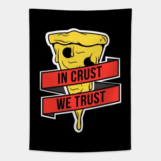 In Crust, We Trust Tapestry