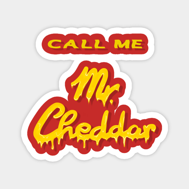 CALL ME Mr. Cheddar Magnet by TatyDesign