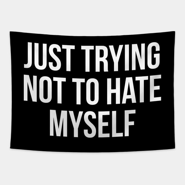 Just Trying Not To Hate Myself Tapestry by evokearo