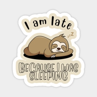 I am late because I was sleeping Magnet