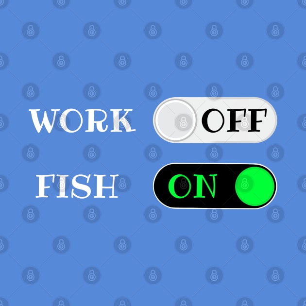 Work OFF Fish ON - funny retirement quotes by BrederWorks