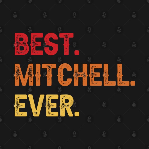 Best MITCHELL Ever, MITCHELL Second Name, MITCHELL Middle Name by confoundca