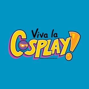 The Viva La Cosplay T-Shirt