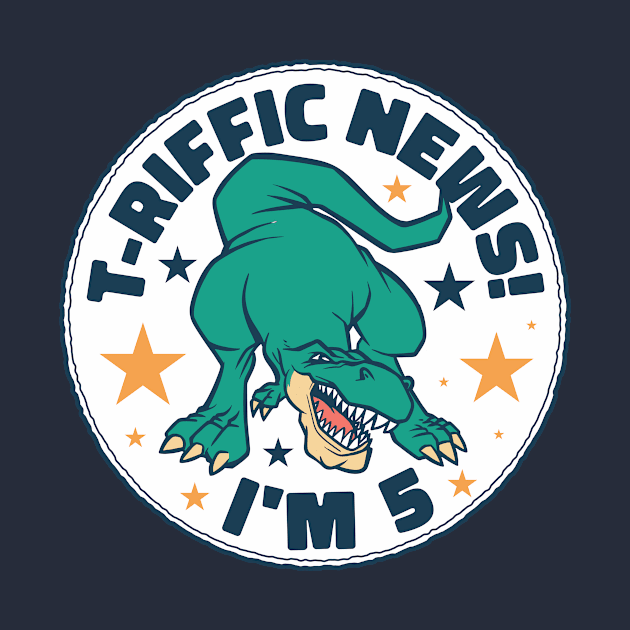 T-Riffic News! I'm 5 // Cute Dinosaur 5 Year Old Birthday by SLAG_Creative