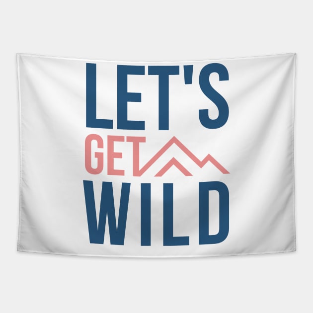 Lets Get Wild pink and blue design with mountains for wild camping and outdoor lovers Tapestry by BlueLightDesign