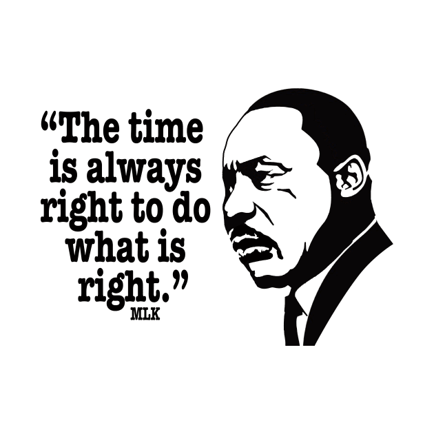 Martin Luther King "Do what is right" Quote by IceTees