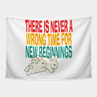 There Is Never A Wrong Time For New Beginnings Tapestry