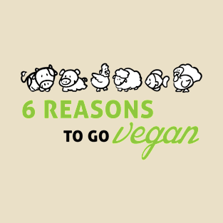 6 reasons to go vegan T-Shirt