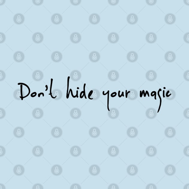 Dont Hide your magic by pepques