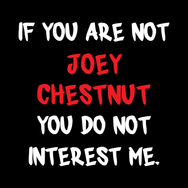 If you are not - Joey Chestnut by kaytlyninrishimathe