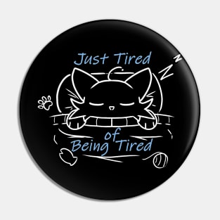 Just Tired of Being Tired (White) Pin