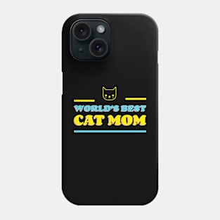 World's Best Cat Mom | Cute, Funny Quotes | Clothing | Apparel Phone Case