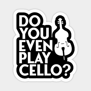 do you even play cello Magnet