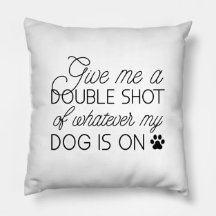 Give Me A Double Shot Pillow