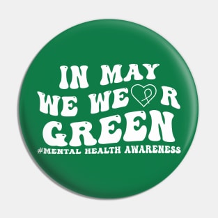 In May We Wear GREEN Mental Health Awareness Pin