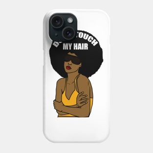 Don't Touch My Hair Afro Melanin Woman Phone Case