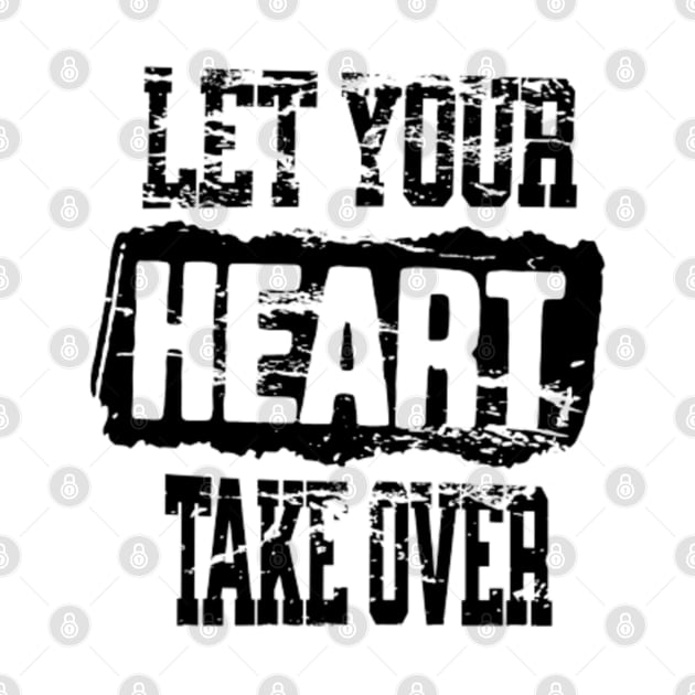 Let your heart take over by LEMEDRANO