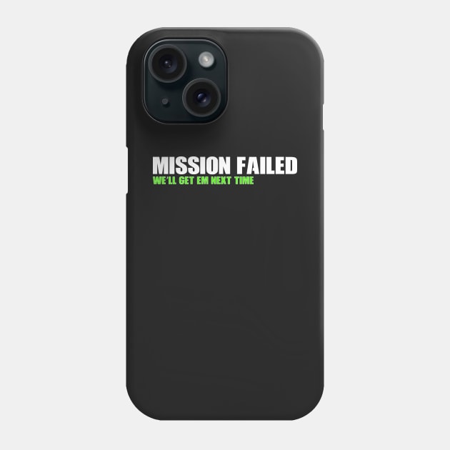 Mission Failed Phone Case by JJFDesigns