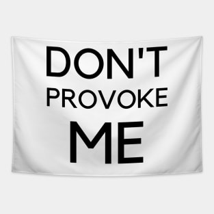 Don't Provoke Me 365 Days Tapestry